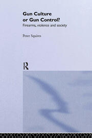 Gun Culture or Gun Control?: Firearms and Violence: Safety and Society book cover