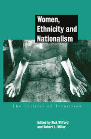Women, Ethnicity and Nationalism: The Politics of Transition book cover