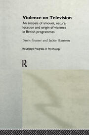 Violence on Television: An Analysis of Amount, Nature, Location and Origin of Violence in British Programmes book cover