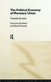 The Political Economy of Monetary Union: Towards the Euro book cover