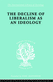 The Decline of Liberalism as an Ideology book cover