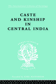 Caste and Kinship in Central India: A Study of Fiji Indian Rural Society book cover