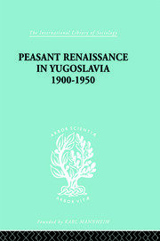 Peasant Renaissance in Yugoslavia 1900 -1950: A Study of Development of Yugoslavia as Affected by Education book cover