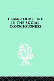 Class Structure in the Social Consciousness book cover