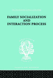 Family: Socialization and Interaction Process book cover
