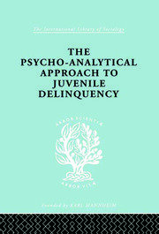 A Psycho-Analytical Approach to Juvenile Delinquency: Theory, Case Studies, Treatment book cover