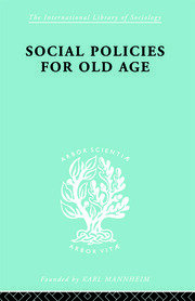 Social Policies for Old Age: A Review of Social Provision for Old Age in Great Britain book cover