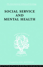 Social Service and Mental Health: An Essay on Psychiatric Social Workers book cover