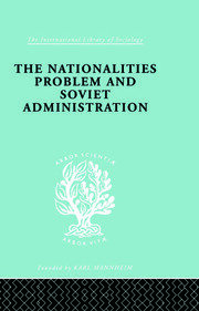 The Nationalities Problem  & Soviet Administration: Selected Readings on the Development of Soviet Nationalities book cover