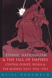 Ethnic Nationalism and the Fall of Empires: Central Europe, the Middle East and Russia, 1914-23 book cover