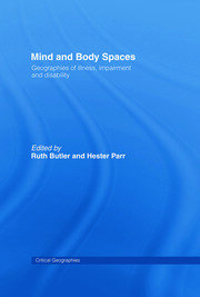Mind and Body Spaces: Geographies of Illness, Impairment and Disability book cover