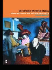 The Drama of South Africa: Plays, Pageants and Publics Since 1910 book cover