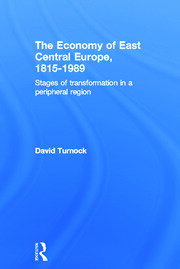 The Economy of East Central Europe, 1815-1989: Stages of Transformation in a Peripheral Region book cover