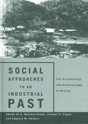 Social Approaches to an Industrial Past: The Archaeology and Anthropology of Mining book cover