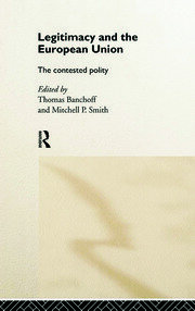 Legitimacy and the European Union: The Contested Polity book cover