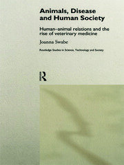 Animals, Disease and Human Society: Human-animal Relations and the Rise of Veterinary Medicine book cover