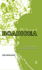 The Legacy of Boadicea: Gender and Nation in Early Modern England book cover