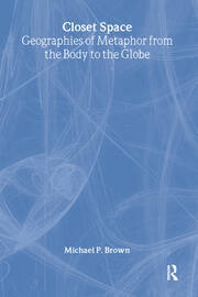 Closet Space: Geographies of Metaphor from the Body to the Globe book cover
