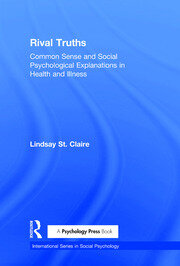 Rival Truths: Common Sense and Social Psychological Explanations in Health and Illness book cover