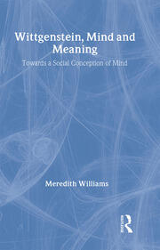 Wittgenstein, Mind and Meaning: Towards a Social Conception of Mind book cover
