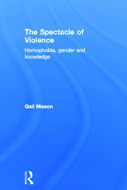 The Spectacle of Violence: Homophobia, Gender and Knowledge book cover