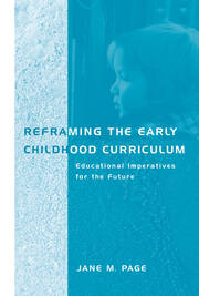 Reframing the Early Childhood Curriculum: Educational Imperatives for the Future book cover