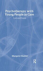 Psychotherapy with Young People in Care: Lost and Found book cover