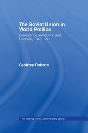The Soviet Union in World Politics: Coexistence, Revolution and Cold War, 1945–1991 book cover