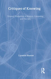 Critiques of Knowing: Situated Textualities in Science, Computing and The Arts book cover