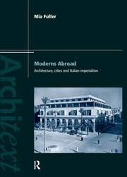 Moderns Abroad: Architecture, Cities and Italian Imperialism book cover