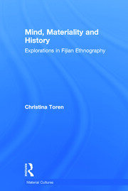 Mind, Materiality and History: Explorations in Fijian Ethnography book cover
