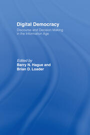 Digital Democracy: Discourse and Decision Making in the Information Age book cover