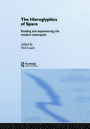 The Hieroglyphics of Space: Reading and Experiencing the Modern Metropolis book cover
