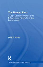 The Human Firm: A Socio-Economic Analysis of its Behaviour and Potential in a New Economic Age book cover