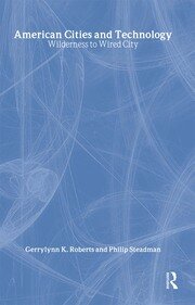 American Cities and Technology: Wilderness to Wired city book cover