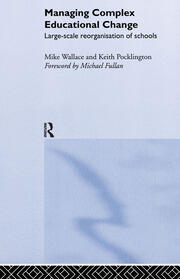 Managing Complex Educational Change: Large Scale Reorganisation of Schools book cover