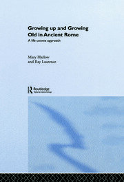 Growing Up and Growing Old in Ancient Rome: A Life Course Approach book cover