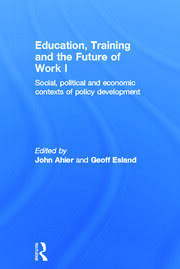 Education, Training and the Future of Work I: Social, Political and Economic Contexts of Policy Development book cover