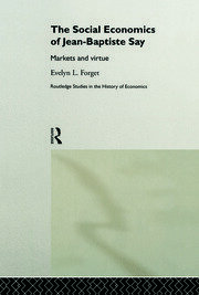 The Social Economics of Jean-Baptiste Say: Markets and Virtue book cover