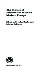 The Politics of Information in Early Modern Europe book cover
