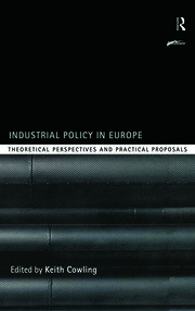 Industrial Policy in Europe: Theoretical Perspectives and Practical Proposals book cover