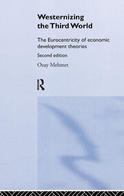 Westernizing the Third World: The Eurocentricity of Economic Development Theories book cover