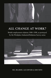 All Change at Work?: British Employment Relations 1980-98, Portrayed by the Workplace Industrial Relations Survey Series book cover