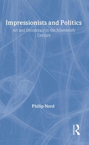 Impressionists and Politics: Art and Democracy in the Nineteenth Century book cover