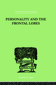 Personality And The Frontal Lobes: AN INVESTIGATION OF THE PSYCHOLOGICAL EFFECTS OF DIFFerent Types book cover