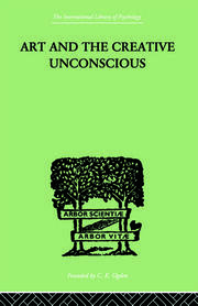 Art And The Creative Unconscious: Four Essays book cover