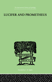 Lucifer and Prometheus: A STUDY OF MILTON'S SATAN book cover