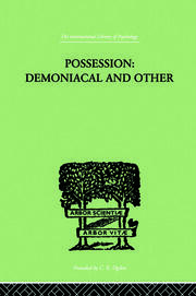 Possession, Demoniacal And Other: Among Primitive Races, in Antiquity, the Middle Ages and Modern book cover