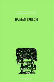 Human Speech: Some Observations, Experiments and Conclusions as to the Nature, Origin, Purpose and Possible Improvement of Human Speech book cover