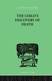 The Child's Discovery of Death: A STUDY in CHILD PSYCHOLOGY book cover